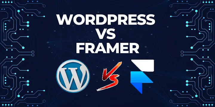 Framer vs WordPress: Which Platform is Best for Your Website?